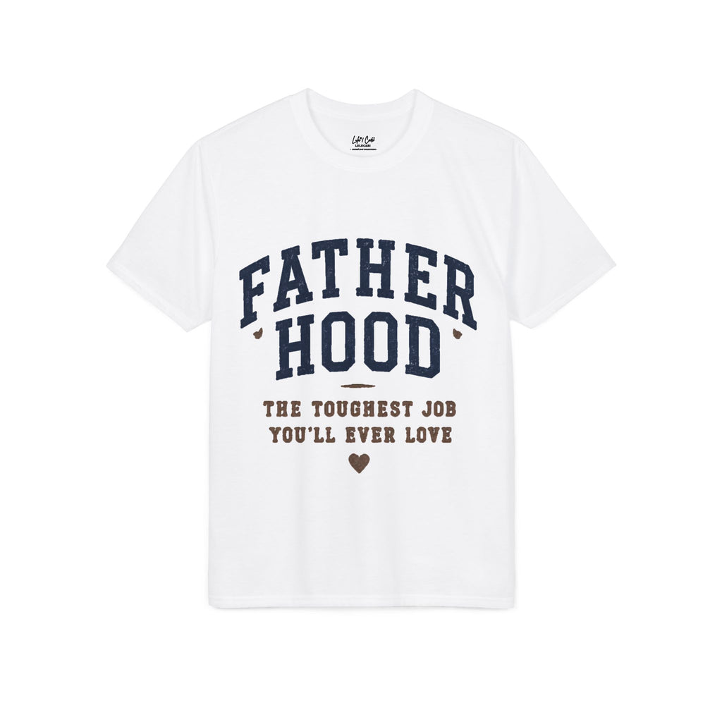 Fatherhood – The Toughest Job You’ll Ever Love T-Shirt | Lulu Cari