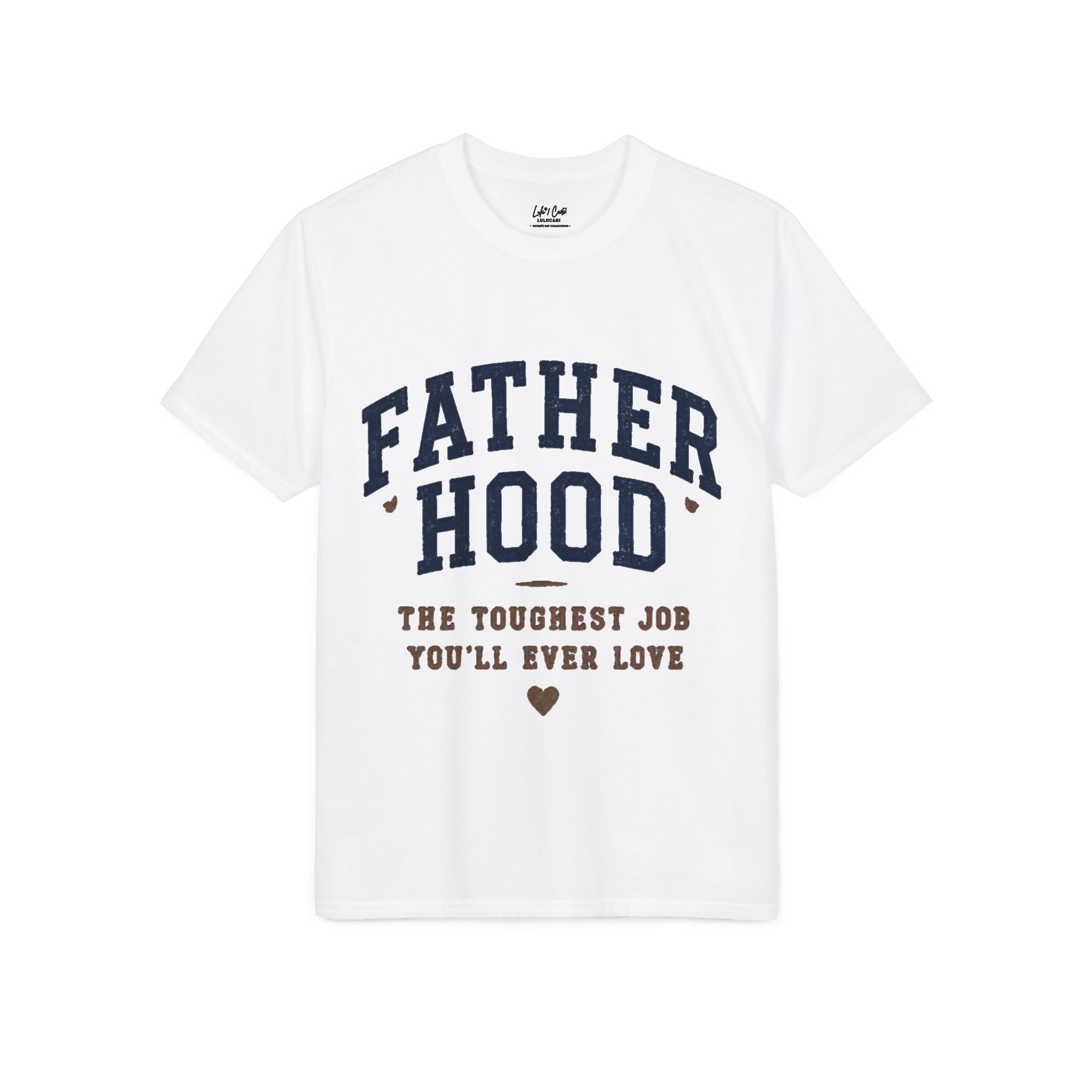 Fatherhood – The Toughest Job You’ll Ever Love T-Shirt | Lulu Cari